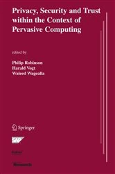 Book cover of Privacy, Security and Trust within the Context of Pervasive Computing by Philip Robinson