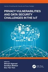 Book cover of Privacy Vulnerabilities and Data Security Challenges in the IoT by Shivani Agarwal