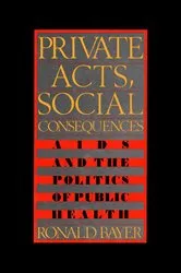 Book cover of Private Acts, Social Consequences by Ronald Bayer