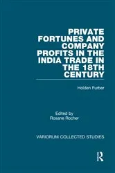 Book cover of Private Fortunes and Company Profits in the India Trade in the 18th Century by Holden Furber