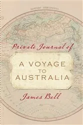 Book cover of Private Journal of a Voyage to Australia by James Bell