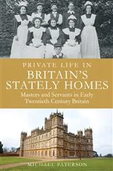 Book cover of Private Life in Britain's Stately Homes by Michael Paterson