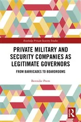 Book cover of Private Military and Security Companies as Legitimate Governors by Berenike Prem