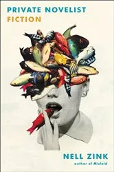 Book cover of Private Novelist by Nell Zink