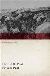 Book cover of Private Peat (WWI Centenary Series) by Harold R. Peat