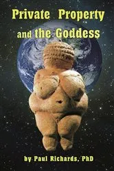 Book cover of Private Property and the Goddess by Paul D Richards
