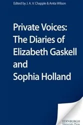 Book cover of Private Voices: The Diaries of Elizabeth Gaskell and Sophia Holland by J A V Chapple