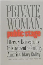 Book cover of Private Woman, Public Stage by Mary Kelley