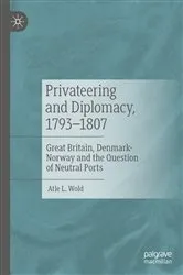 Book cover of Privateering and Diplomacy, 1793–1807 by Atle L. Wold