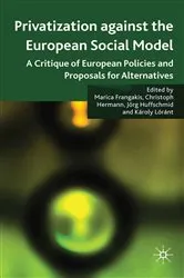 Book cover of Privatisation against the European Social Model by Marica Frangakis