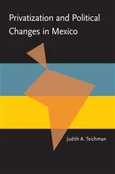 Book cover of Privatization and Political Change in Mexico by Unknown