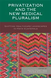 Book cover of Privatization and the New Medical Pluralism by Anita Chary
