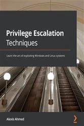 Book cover of Privilege Escalation Techniques by Alexis Ahmed
