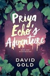 Book cover of Priya Echo's Adventure by David Gold
