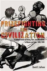 Book cover of Prizefighting and Civilization by David C. LaFevor