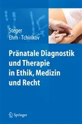 Book cover of Pränatale Diagnostik und Therapie in Ethik, Medizin und Recht by Florian Steger