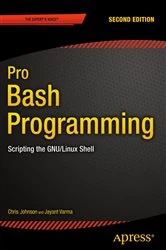 Book cover of Pro Bash Programming, Second Edition (2nd ed.) by Chris Johnson