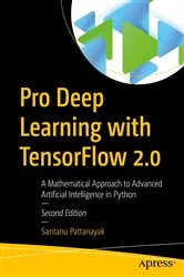 Book cover of Pro Deep Learning with TensorFlow 2.0 (2nd ed.) by Santanu Pattanayak