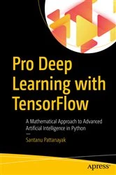 Book cover of Pro Deep Learning with TensorFlow by Santanu Pattanayak
