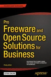 Book cover of Pro Freeware and Open Source Solutions for Business by Phillip Whitt