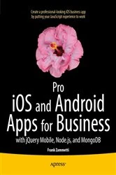 Book cover of Pro iOS and Android Apps for Business by Frank Zammetti