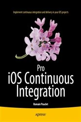 Book cover of Pro iOS Continuous Integration by Romain Pouclet