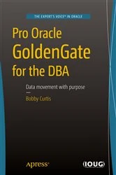 Book cover of Pro Oracle GoldenGate for the DBA by Bobby Curtis