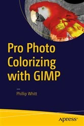 Book cover of Pro Photo Colorizing with GIMP by Phillip Whitt