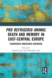 Book cover of Pro refrigerio animae: Death and Memory in East-Central Europe by Angela Jianu