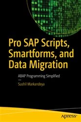 Book cover of Pro SAP Scripts, Smartforms, and Data Migration by Sushil Markandeya