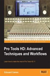 Book cover of Pro Tools HD: Advanced Techniques and Workfl ows by Edouard Camou