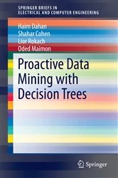 Book cover of Proactive Data Mining with Decision Trees by Haim Dahan