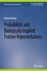 Book cover of Probabilistic and Biologically Inspired Feature Representations by Michael Felsberg