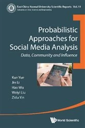 Book cover of Probabilistic Approaches For Social Media Analysis: Data, Community And Influence by Kun Yue