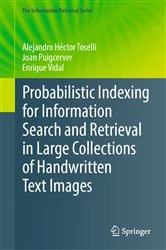 Book cover of Probabilistic Indexing for Information Search and Retrieval in Large Collections of Handwritten Text Images by Alejandro Héctor Toselli