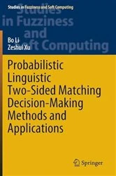 Book cover of Probabilistic Linguistic Two-Sided Matching Decision-Making Methods and Applications by Bo Li