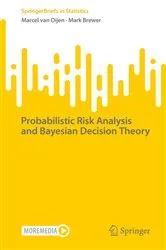 Book cover of Probabilistic Risk Analysis and Bayesian Decision Theory by Marcel van Oijen