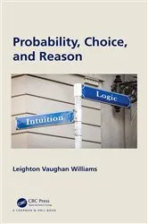 Book cover of Probability, Choice, and Reason by Unknown