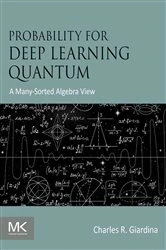 Book cover of Probability for Deep Learning  Quantum by Charles R. Giardina Ph.D.
