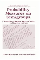 Book cover of Probability Measures on Semigroups: Convolution Products, Random Walks and Random Matrices by Göran Högnäs