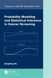 Book cover of Probability Modeling and Statistical Inference in Cancer Screening by Dongfeng Wu