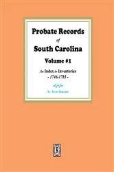 Book cover of Probate Records of South Carolina, Volume # 1. An Index to Inventories, 1746-1785. by Holcomb