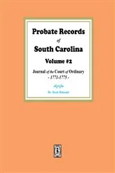 Book cover of Probate Records of South Carolina, Volume #2. The Journal of the Court of Ordinary, 1771-1775. by Brent Holcomb