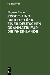Book cover of Probe- und Bruch-Stükk einer deutschen Grammatik für die Rheinlande by Siegmar Freund
