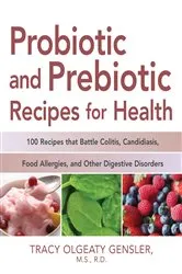 Book cover of Probiotic and Prebiotic Recipes for Health by Tracy Olgeaty Gensler
