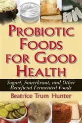 Book cover of Probiotic Foods for Good Health by Unknown