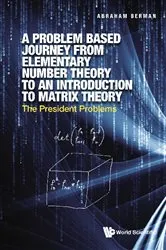 Book cover of Problem Based Journey From Elementary Number Theory To An Introduction To Matrix Theory, A: The President Problems by Unknown