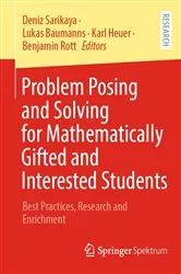 Book cover of Problem Posing and Solving for Mathematically Gifted and Interested Students by Deniz Sarikaya