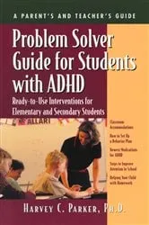 Book cover of Problem Solver Guide for Students with ADHD by Harvey C. Parker