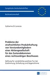 Book cover of Probleme der strafrechtlichen Produkthaftung von Vorstandsmitgliedern einer Aktiengesellschaft fuer das Zustandekommen eines rechtswidrigen Beschlusses by Catherine Di Lorenzo